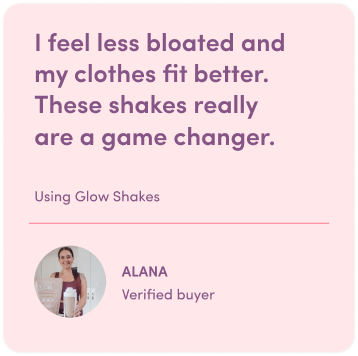 Testimonial for Glow Shakes: "I feel less bloated and my clothes fit better." Image of a woman holding a container.
